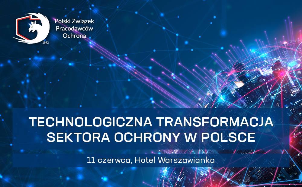 Konferencja „Transformacja technologiczna sektora ochrony w Polsce”